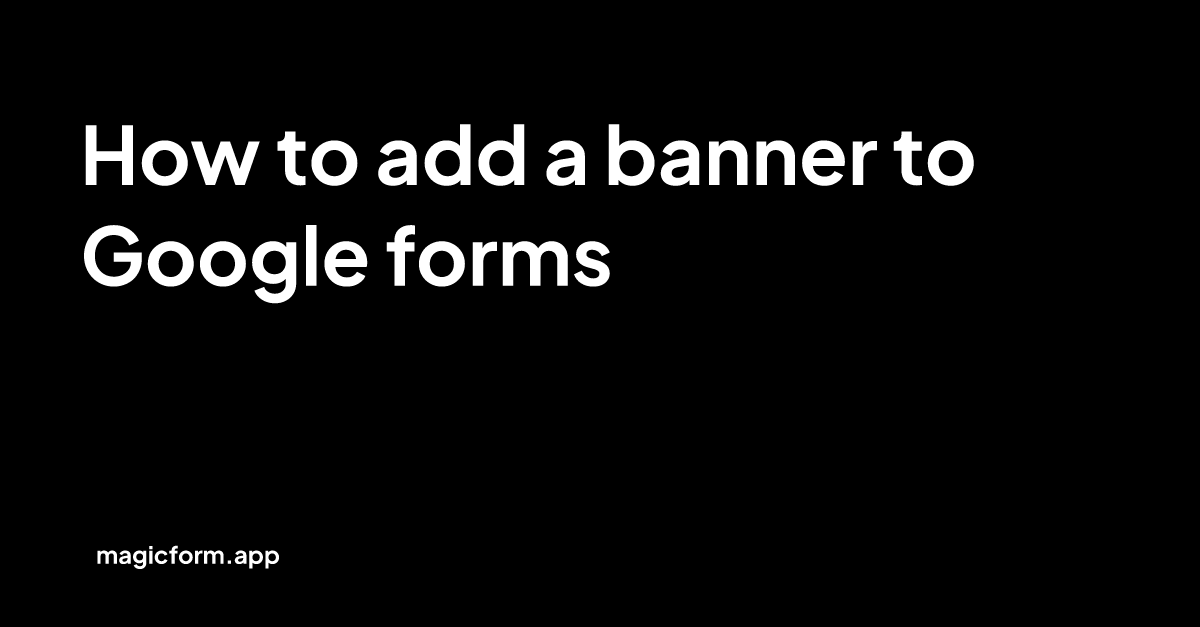 How to add a banner to Google forms